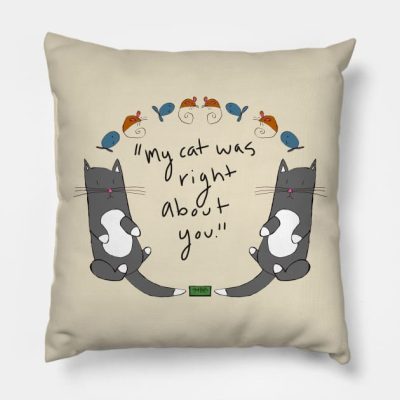 My Cat Was Right About You Throw Pillow Official Bob's Burgers Merch