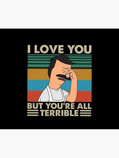 I Love You But You’Re All Terrible Tapestry Official Bob's Burgers Merch